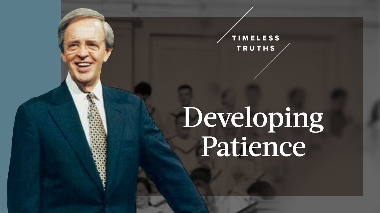 Developing Patience | Timeless Truths &ndash; Dr. Charles Stanley