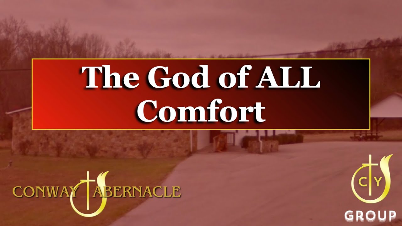 The God of ALL Comfort I Conway Tabernacle Sunday Service I January 4, 2026