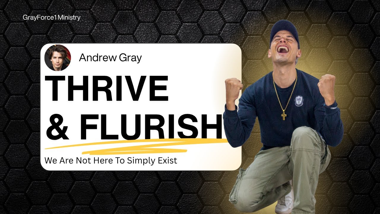 THRIVE & FLOURISH — We Are Not Here to Simply Exist