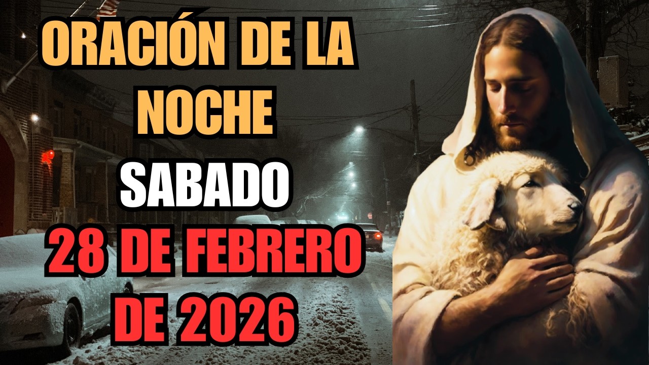 ✨🌿 Oración de la Noche del Sábado 28 de Febrero de 2026 | Refugio de Amor y Esperanza💫🤍