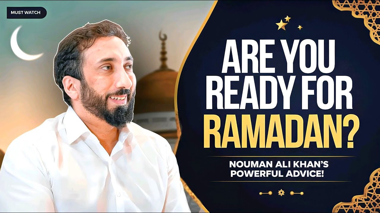 Preparing for Ramadan 2025 | Nouman Ali Khan’s Essential Advice