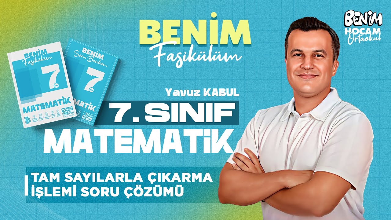 5) 7.Sınıf - Matematik - Tam Sayılarla Çıkarma İşlemi Soru Çözümü - Yavuz KABUL - 2026