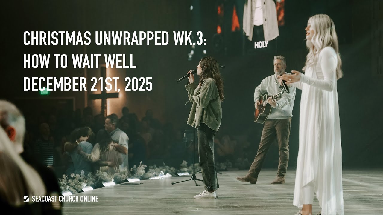Seacoast Church Online Service - December 21st, 2025