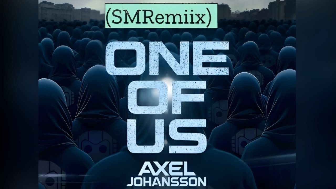 Axel Johansson & ANARAE - One Of Us (SMRemiix) 