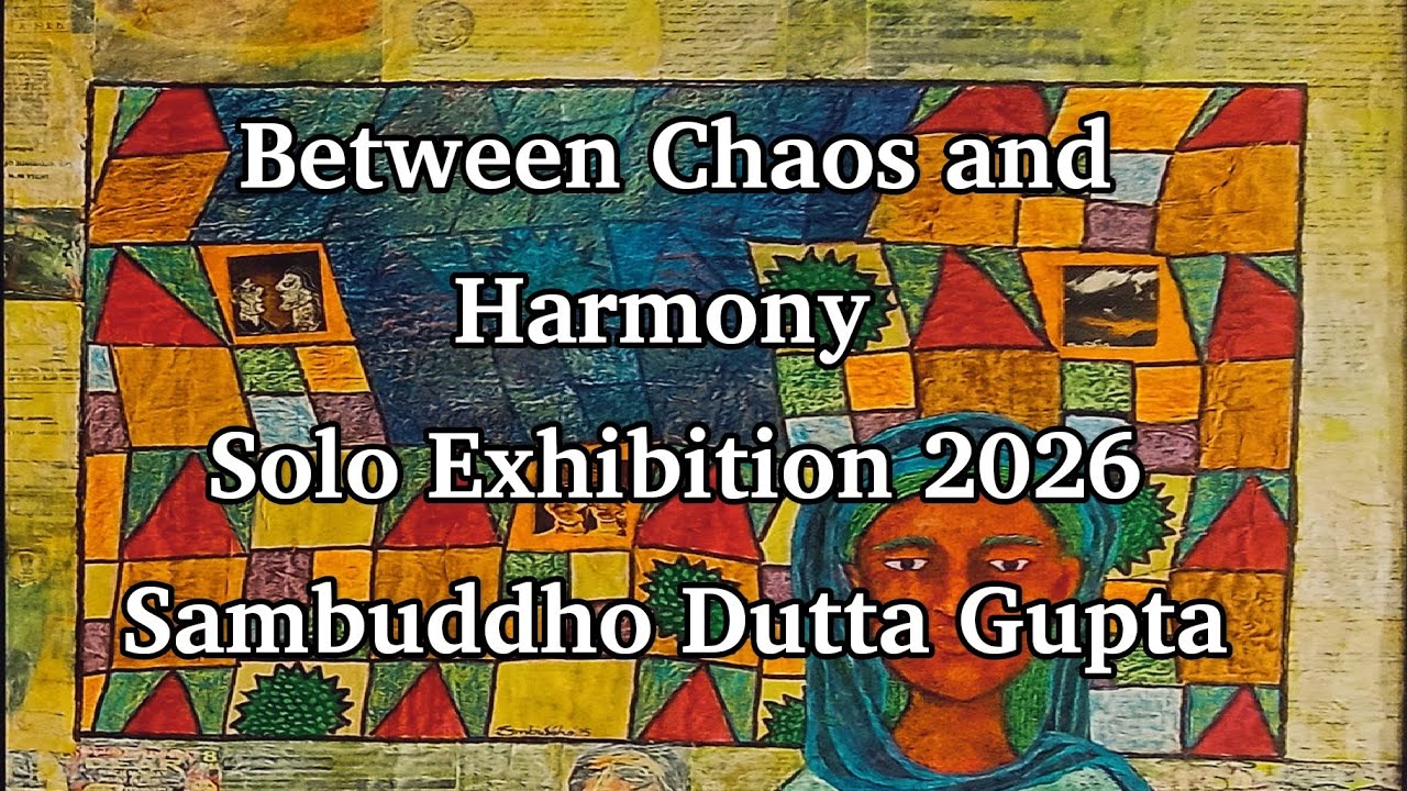 Between Chaos and Harmony | Solo Exhibition 2026 | Sambuddho Dutta Gupta