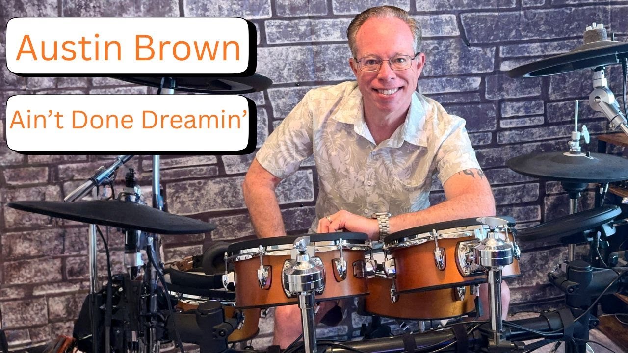 Austin Brown - Ain't Done Dreamin' - (Drum Cover)