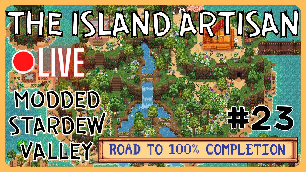 THE ISLAND ARTISAN - A 100% Perfection Modded Playthrough [23]