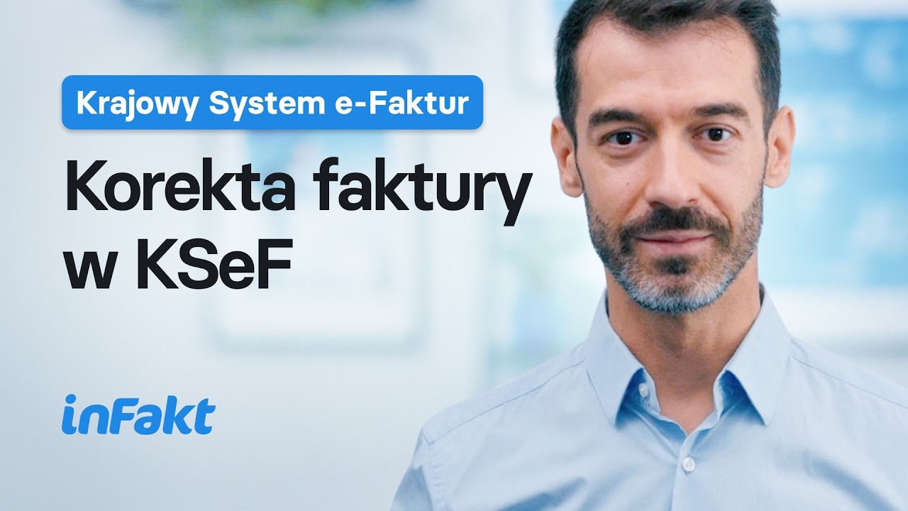 Korekta faktury w KSeF: zmiany i anulowanie faktury w Krajowym Systemie e-Faktur