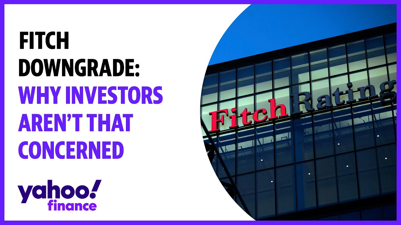 Fitch downgrade: Why investors aren't that concerned