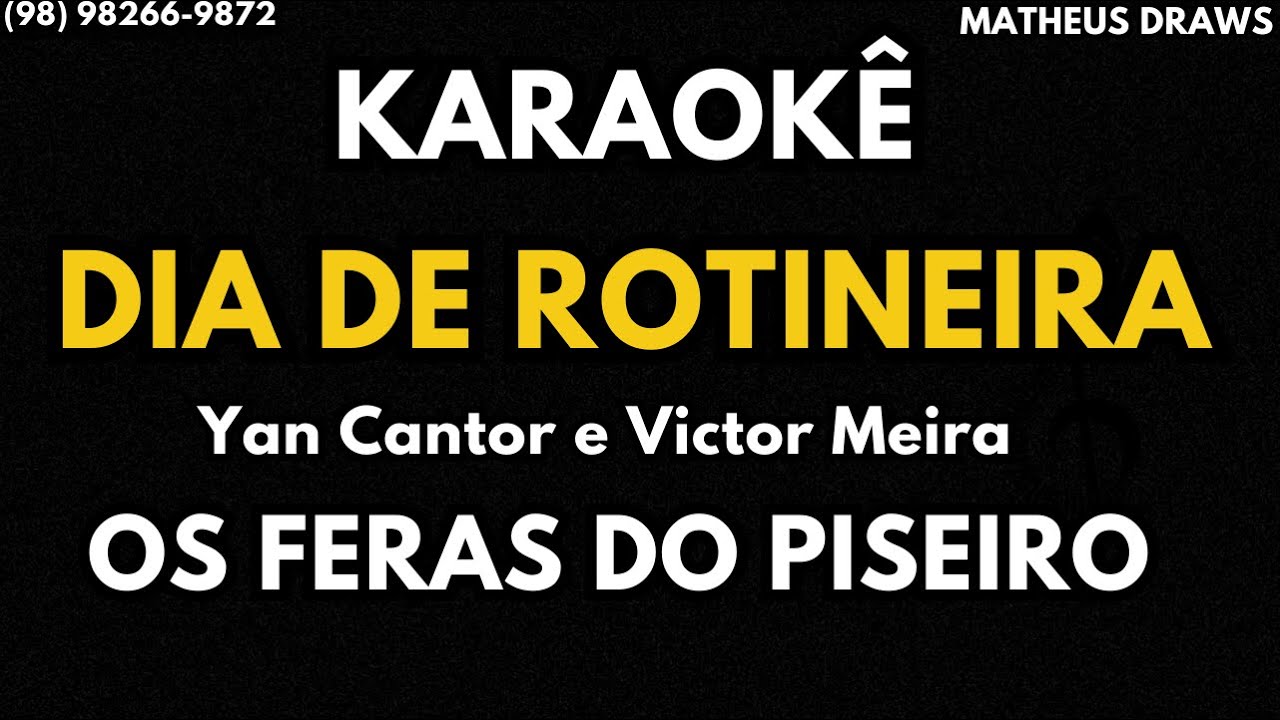 KARAOKÊ -DIA DE ROTINEIRA -RITMO OS FERAS DO PISEIRO