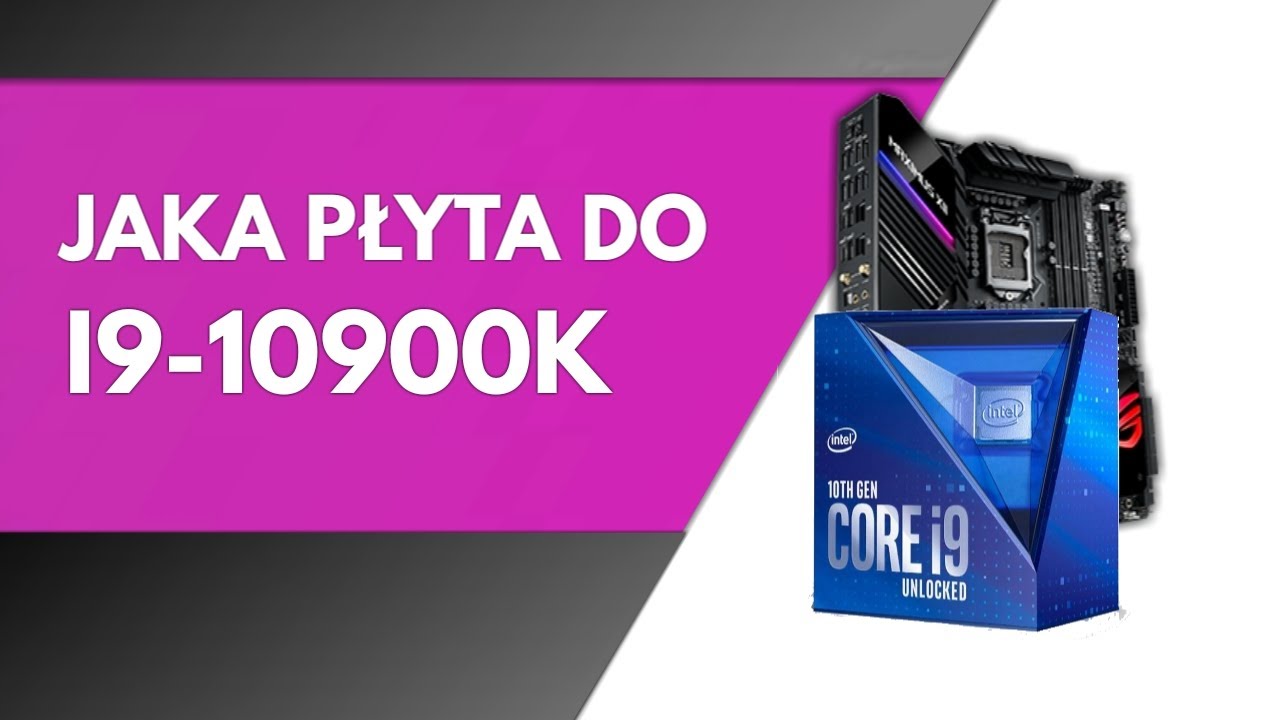 Jaka płyta gł&oacute;wna pod i9 10900k