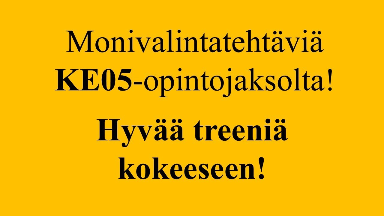 Monivalintatehtäviä KE05 -aiheista!