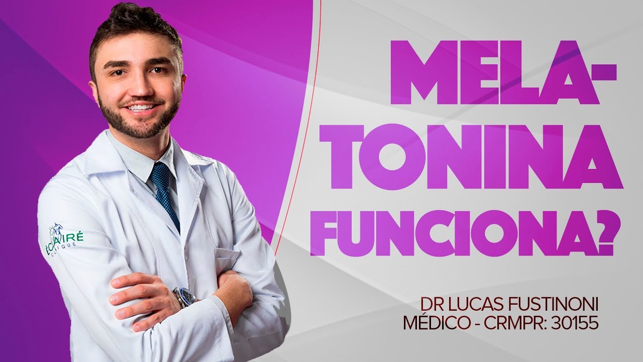 MELATONINA FUNCIONA MESMO? AJUDA A DORMIR? - DR LUCAS FUSTINONI - CRMPR 30155