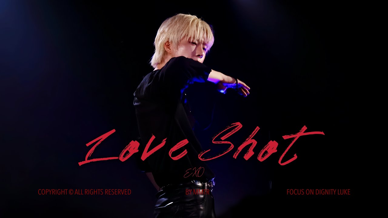 ［4K］디그니티 루크(DIGNITY LUKE) 직캠 Fancam - Love Shot(Original by EXO) 
