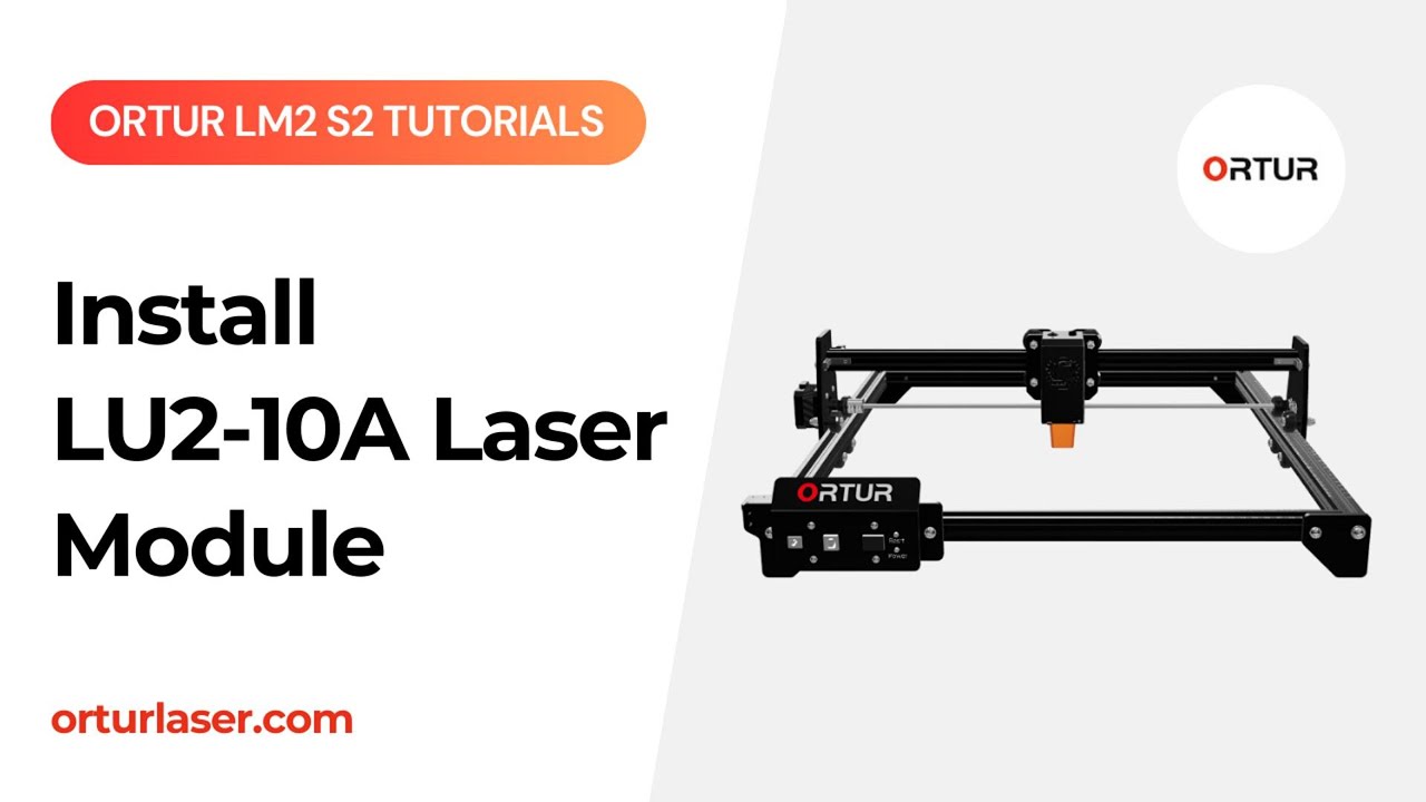 Ortur LM2 S2 Tutorial | How to Install LU2 10A Laser Module