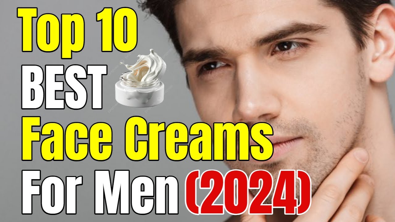 Top 10 BEST Face Creams For Men In 2026 | BEST Men's SKIN Whitening Creams | For All Skin Types!