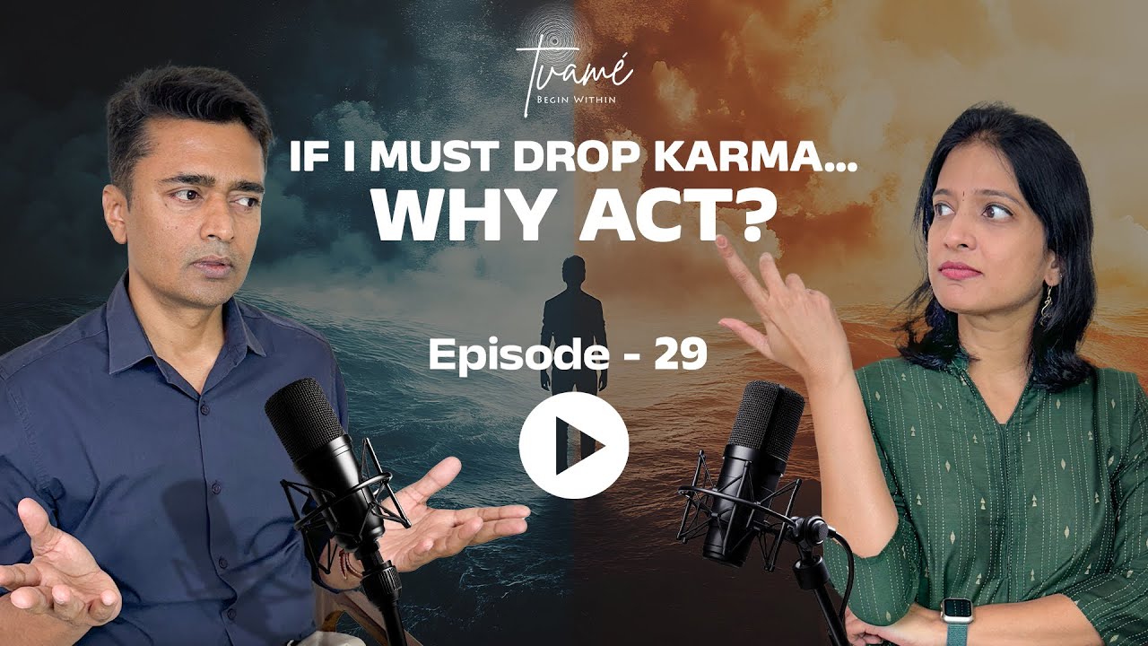 Why Act, If the Goal Is to Drop Karma? The Paradox Explained - Episode 29