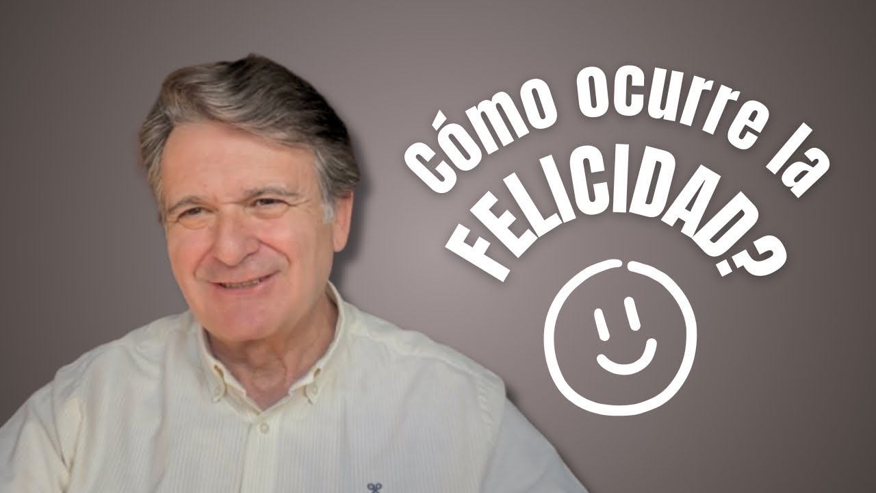 Como ocurre la Felicidad?