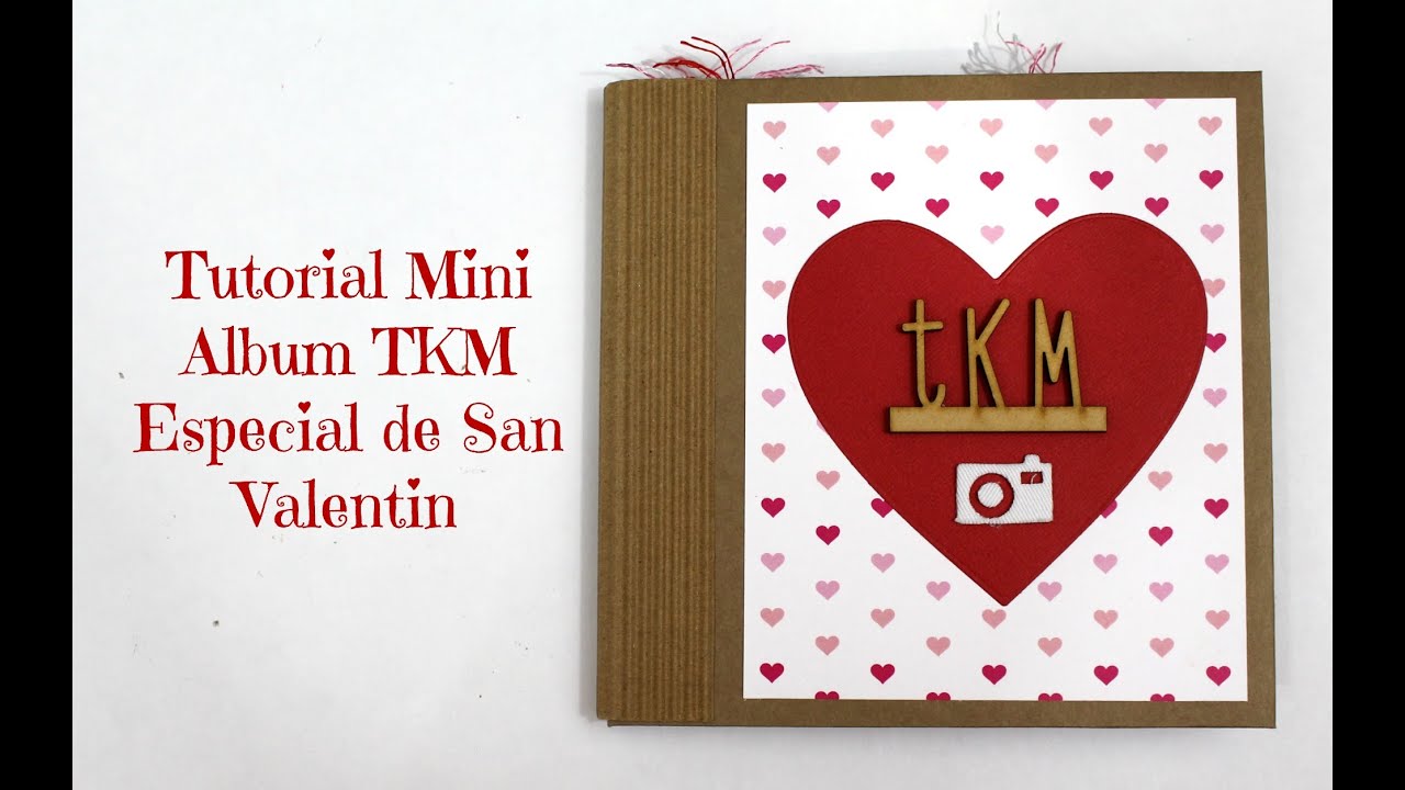 Tutorial mini album Scrapbook para San Valentin TKM * TUTORIAL SCRAPBOOK * Creaciones Izzy