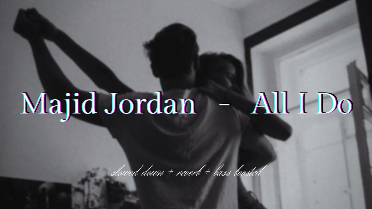 Majid Jordan - All I Do {𝑠𝑙𝑜𝑤𝑒𝑑 𝑑𝑜𝑤𝑛 + 𝑟𝑒𝑣𝑒𝑟𝑏 + 𝑏𝑎𝑠𝑠 𝑏𝑜𝑜𝑠𝑡𝑒𝑑}