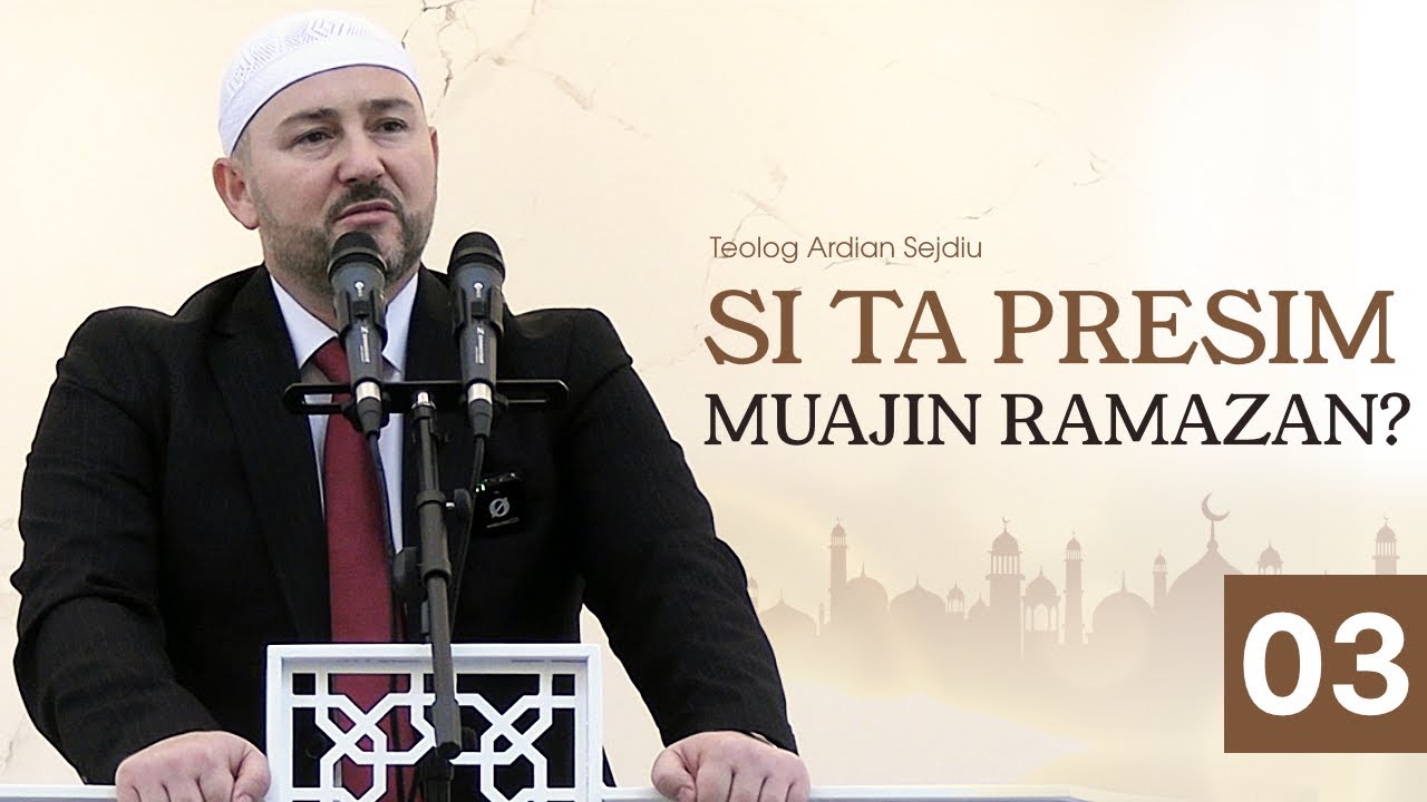 3- Si ta presim muajin Ramazan ? 13.02.2026. Teolog Ardian Sejdiu