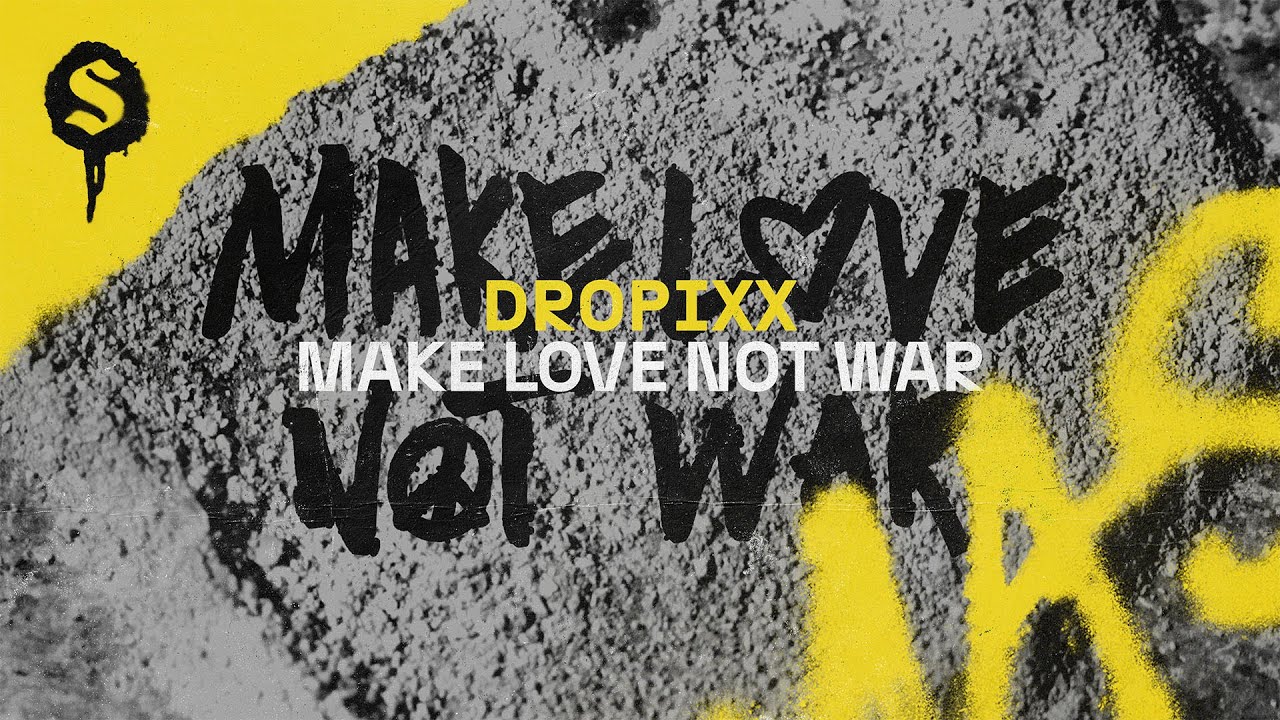 Dropixx - Make Love Not War (Official Audio) [Smashed Society]