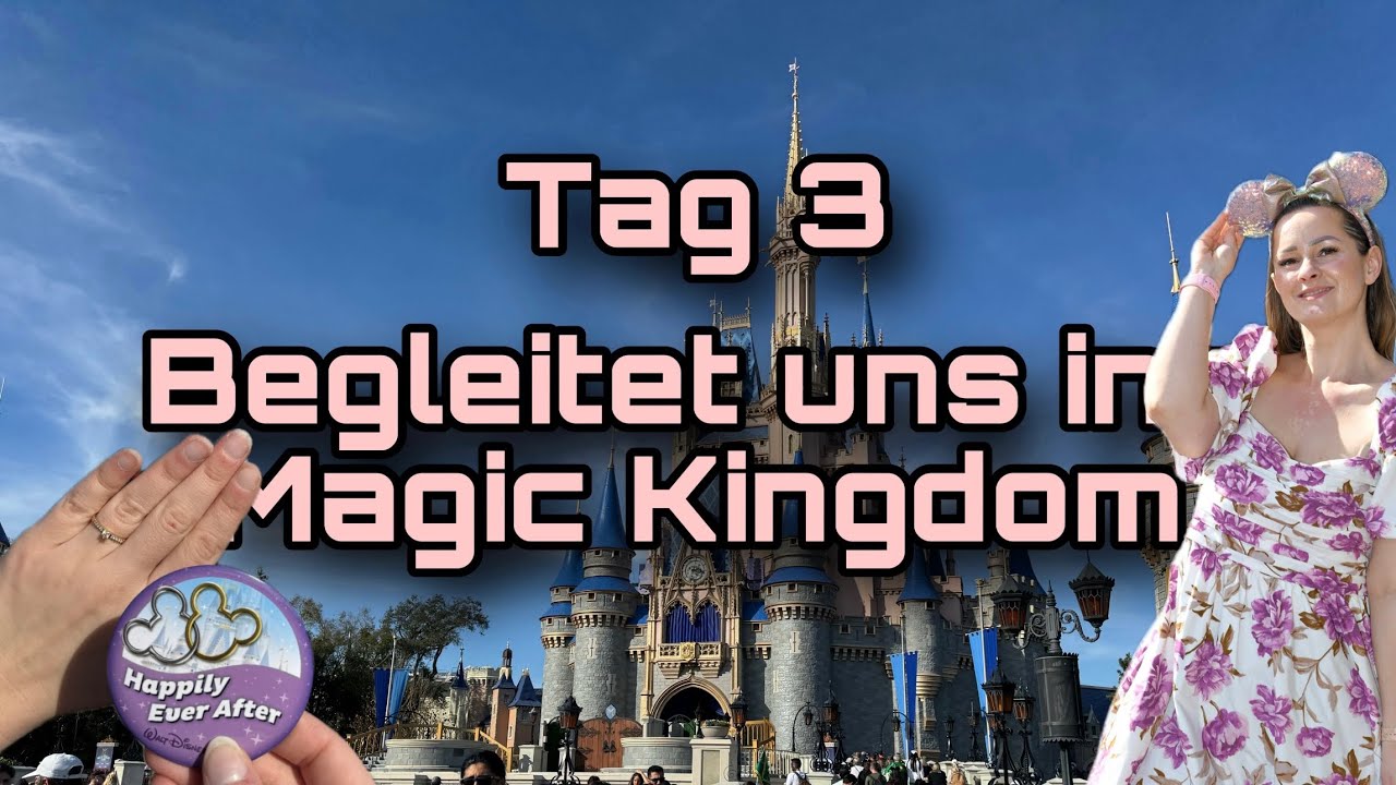 Begleitet uns ins Magic Kingdom | Tag 3
