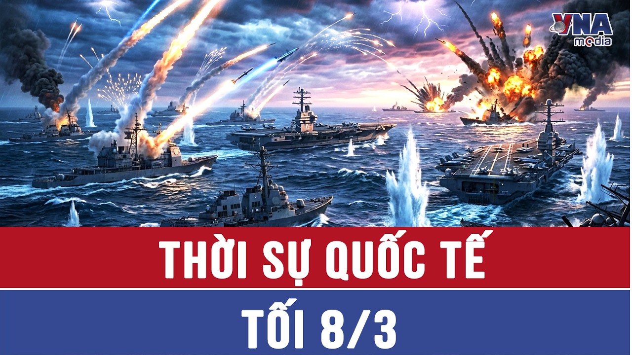 Thời sự Quốc tế tối 8/3. Đại tá Nga dự đoán Mỹ đánh chiếm eo biển, điều quân phá phòng tuyến Hormuz