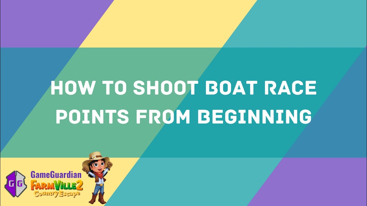 How to Shoot Boat Race Points from Beginning #BoatRace #GameGuardian #Farmville2CountryEscape