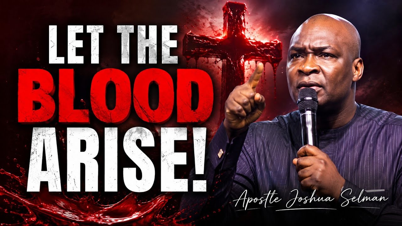 Let the Blood of Jesus Arise Against Every Attack | Apostle Joshua Selman