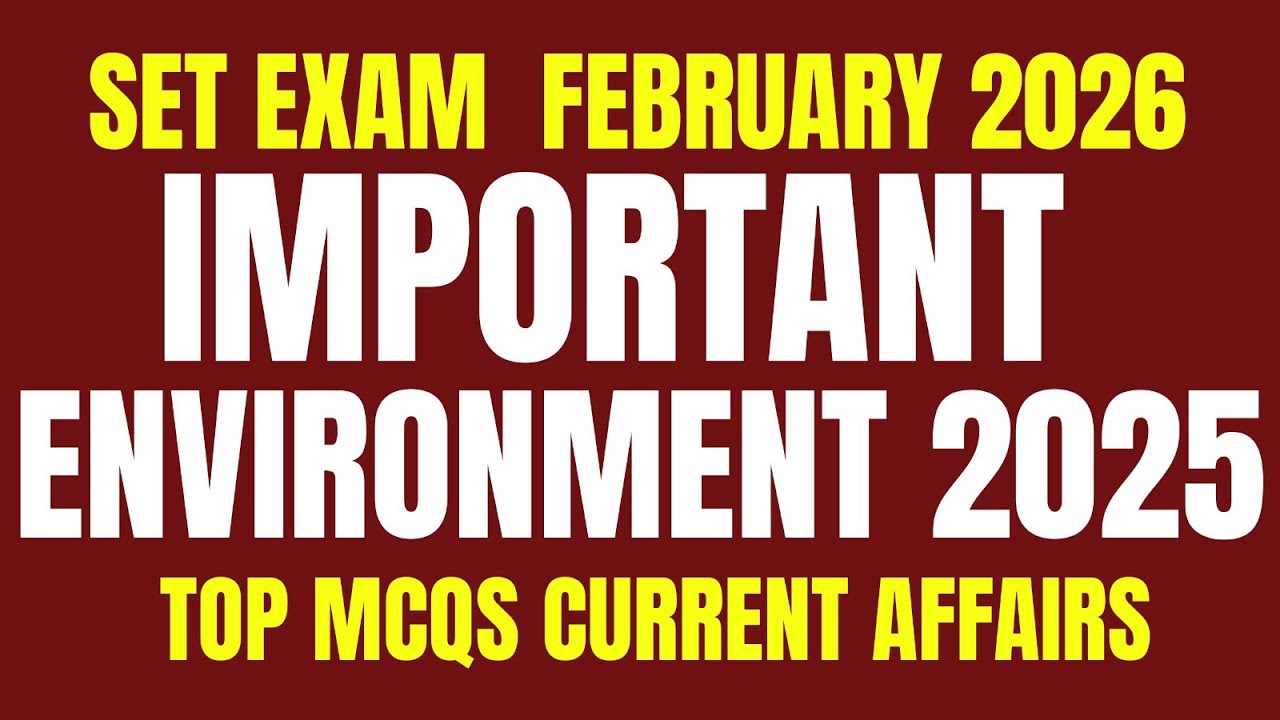 SET EXAM FEBRUARY 2026 | IMPORTANT ENVIRONMENT 2025 CURRENT AFFAIRS | PART 1 | CURRENT AFFAIRS 2026
