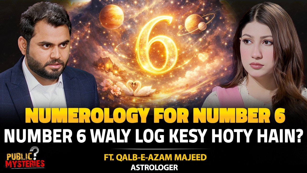 Numerology of Number 6 | Number 6 Waly Log Kesy Hoty Hain? | Ft. Qalb-e-Azam Majeed