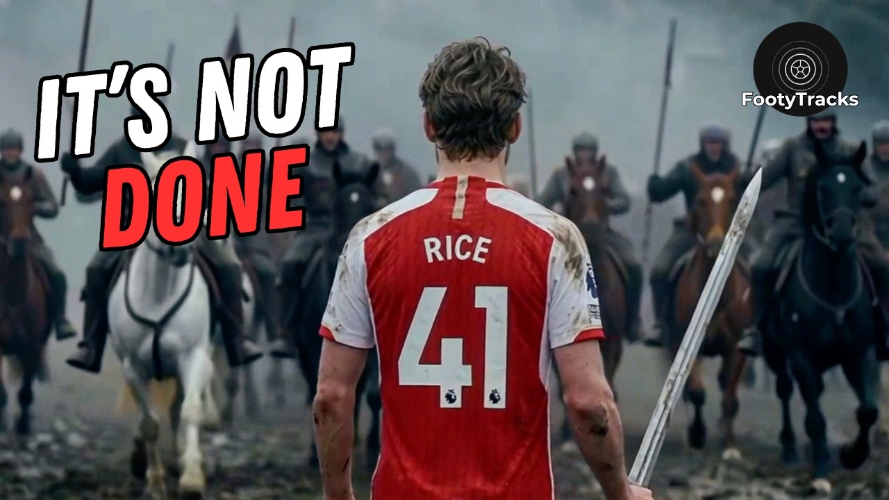 IT'S NOT DONE - Declan Rice (Arsenal) | FootyTracks | Official Music Video