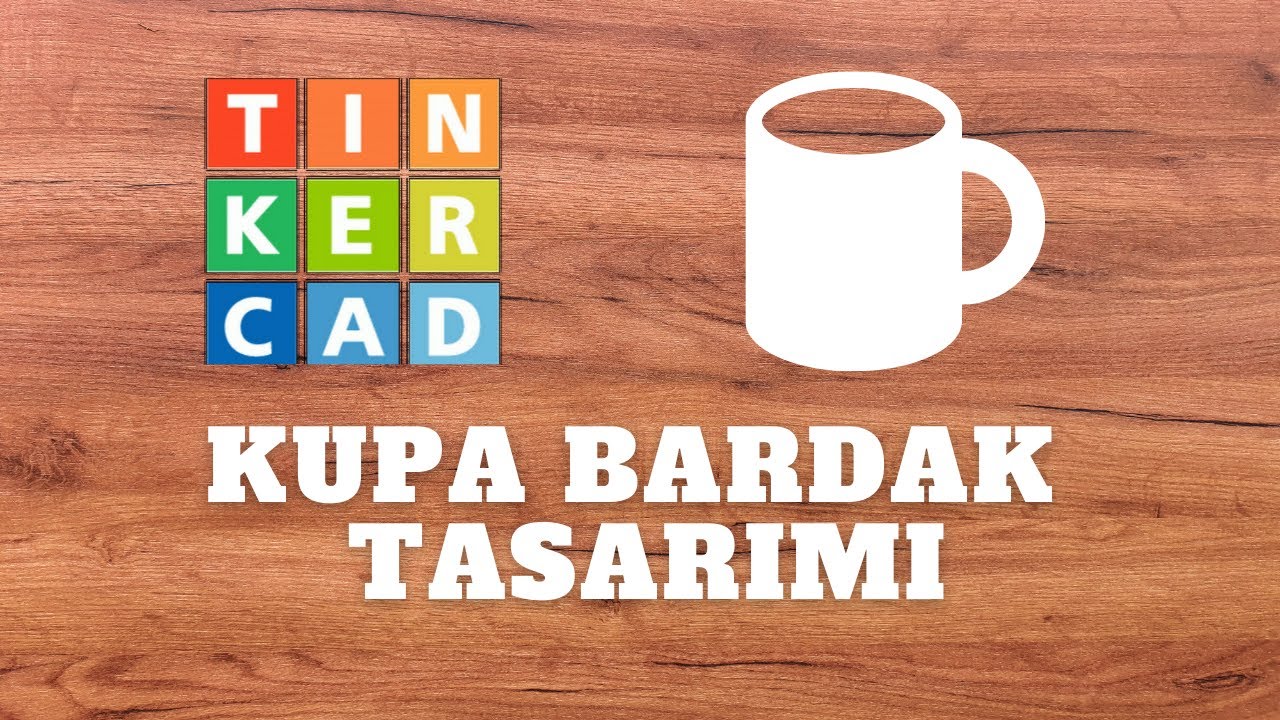 TINKERCAD KUPA BARDAK TASARIMI