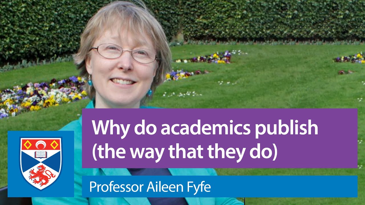 Why Do Academics Publish (The Way That They Do)? | Professor Aileen Fyfe, Inaugural Lecture