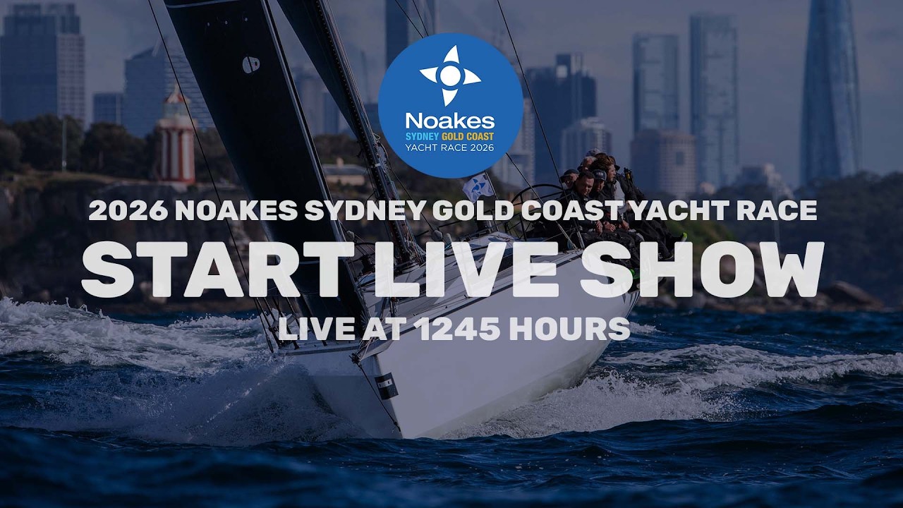 2026 Noakes Sydney Gold Coast Yacht Race | Start Live Show