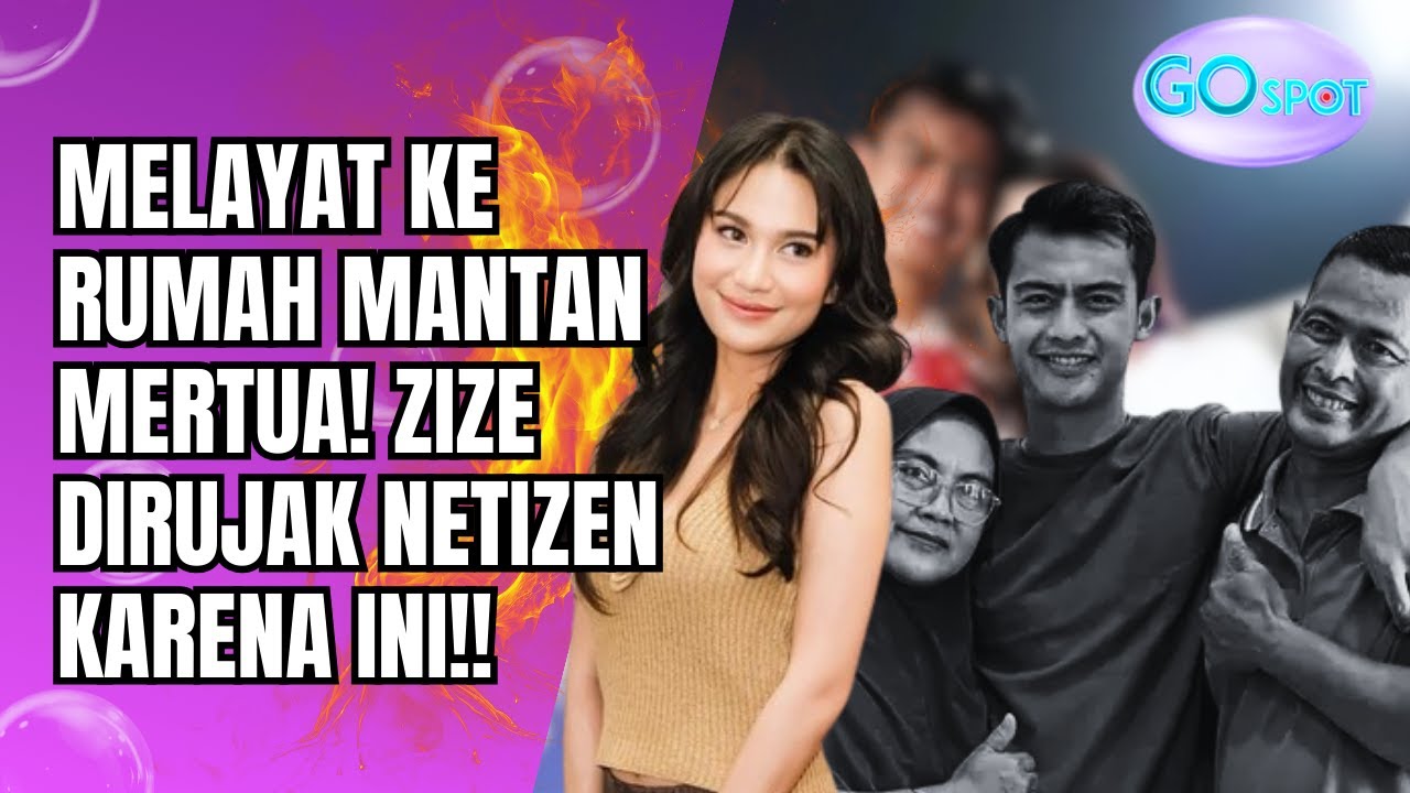 AYAHANDA PRATAMA ARHAN MENINGGAL!! ZIZE IKUT MELAYAT NETIZEN HERAN BAJUNYA KOK GITU!? - GO SPOT