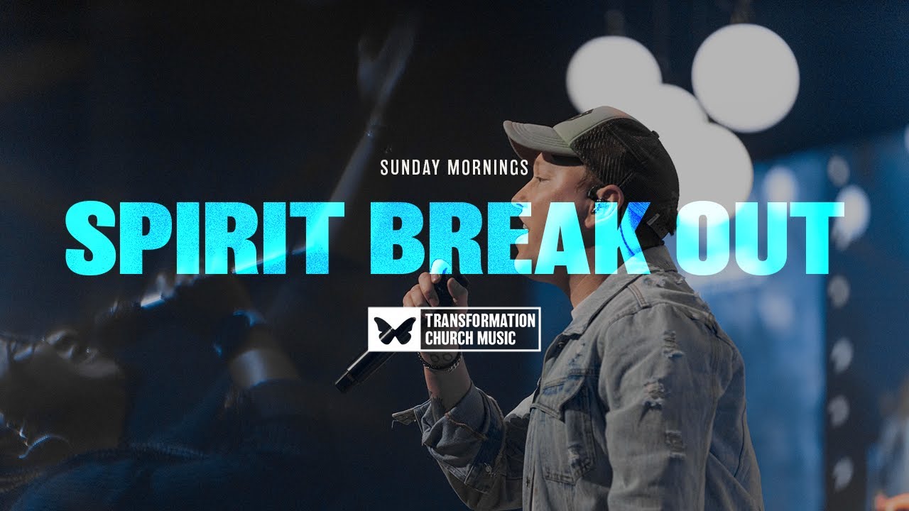 Spirit Break Out ft. Mack Brock | Transformation Church Music