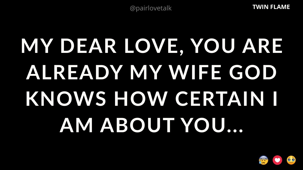My Dear Love, You Are Already My Wife. God Knows How Certain I Am About You...❤️🥰🌹