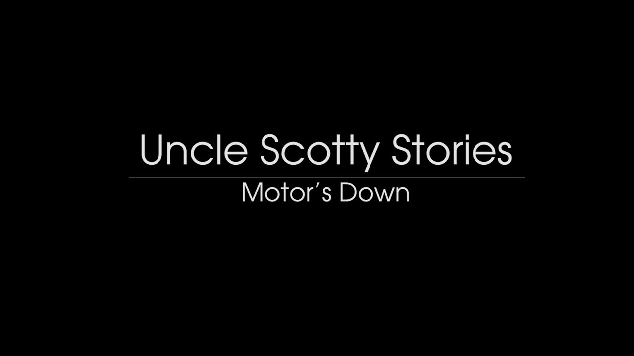 Uncle Scotty Stories: Motor's Down