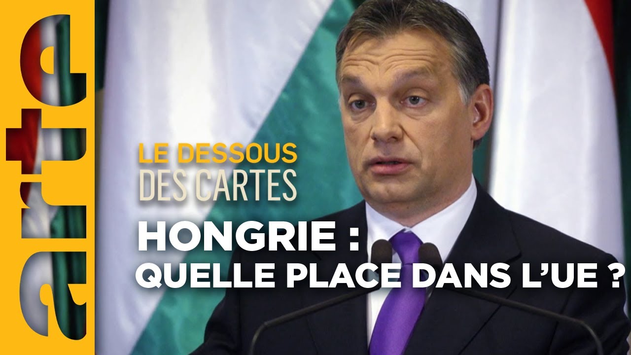 Hongrie : à l'Est plutôt qu'à l'Ouest ? - Le dessous des cartes | ARTE