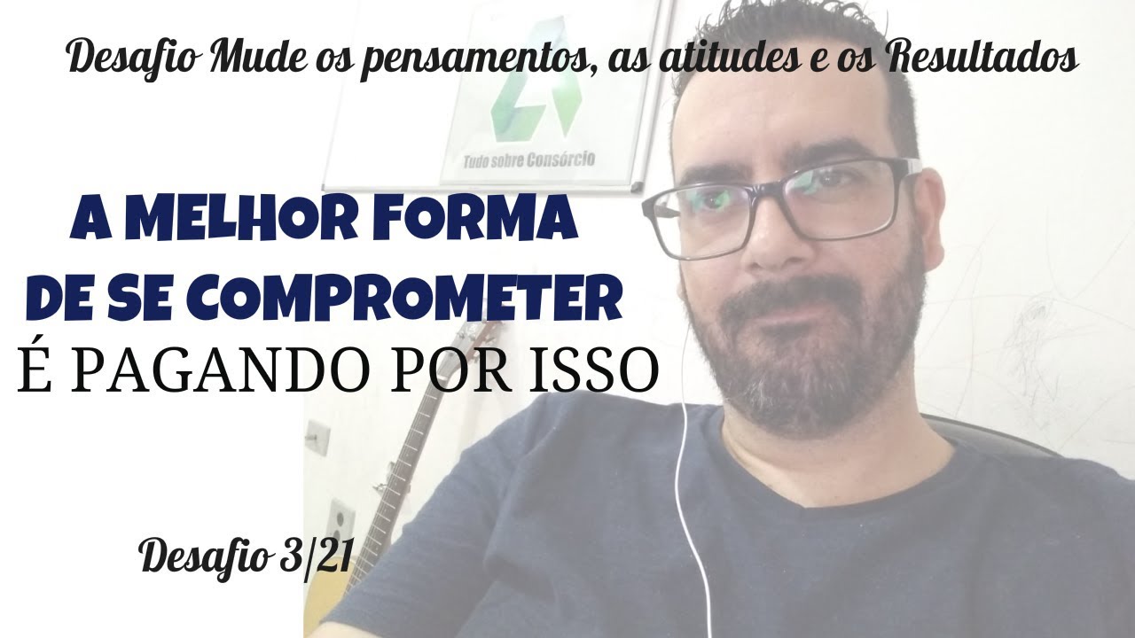 Desafio doCons&oacute;rcio 1/21 - Mude seus Pensamentos, Atitudes e Resultados