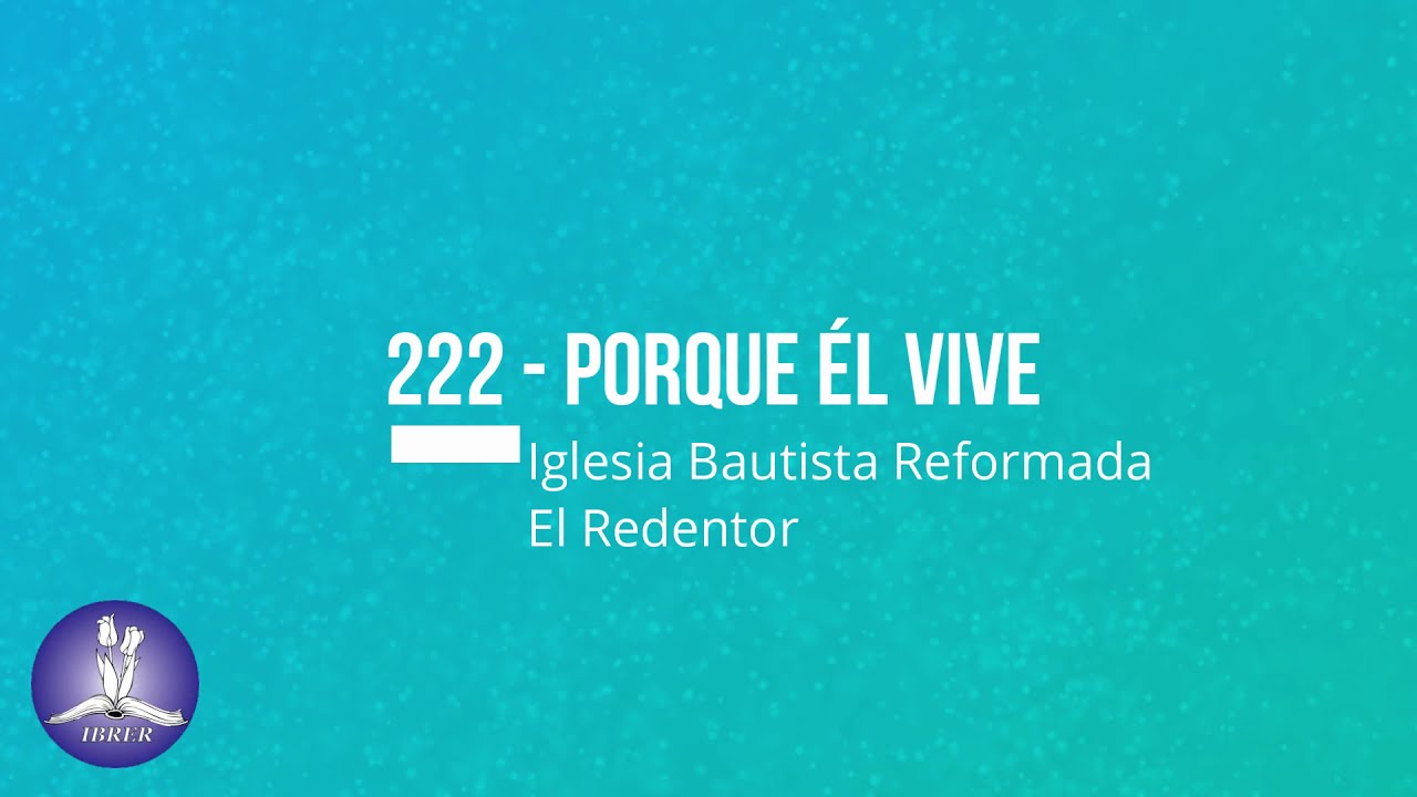 Himno 222 - Porque Él vive