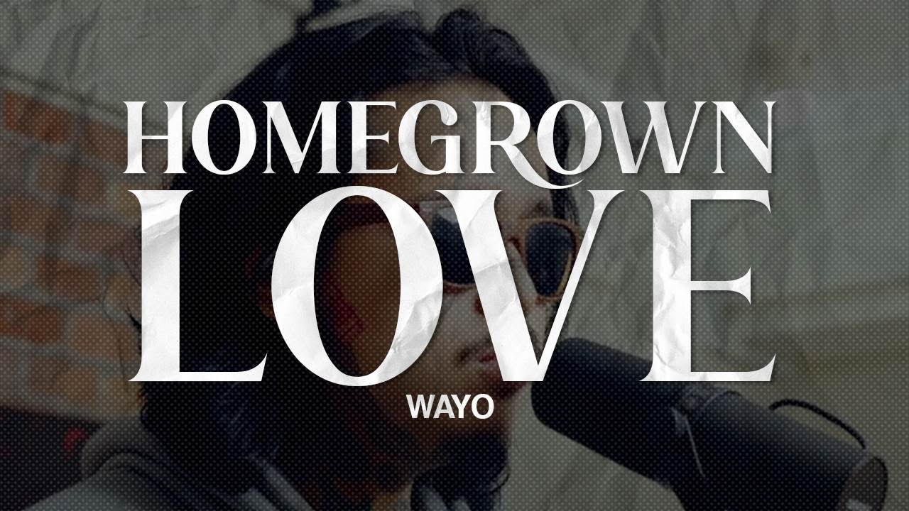 BEHIND THE BRICKS: HOMEGROWN LOVE - WAYO // EP15