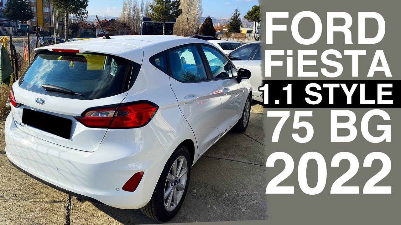 FORD FİESTA 2022 STYLE | 1.1 STYLE 75 BG