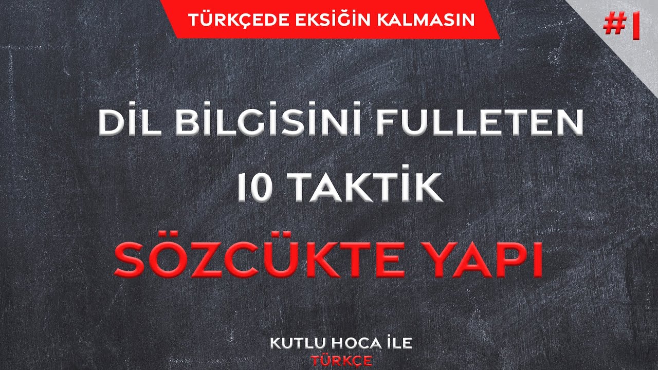 S&Ouml;ZC&Uuml;KTE YAPI | DİL BİLGİSİNİ FULLETEN 10 TAKTİK |  KUTLU HOCA İLE T&Uuml;RK&Ccedil;E #1