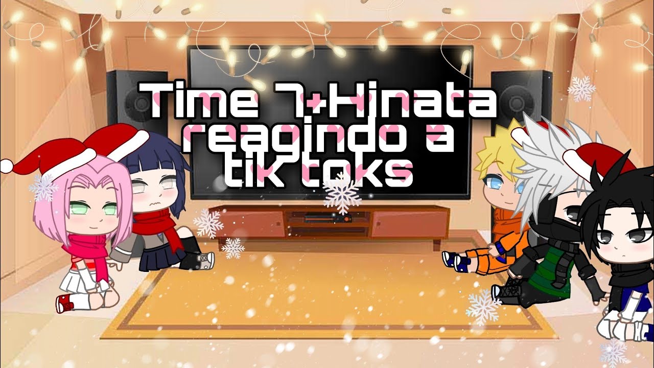 Time 7+Hinata reagindo a tik toks (Gacha Club)