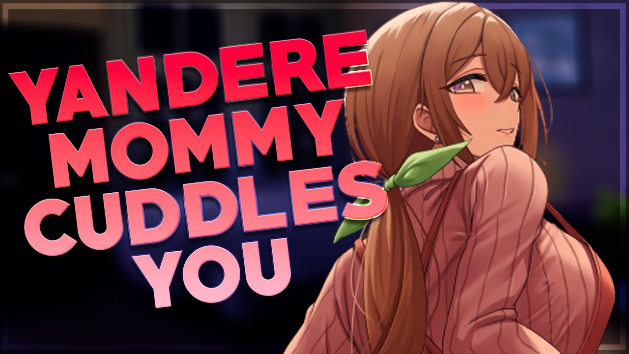 Yandere Mommy Cuddles You 💓 [F4M] [Yandere] [Possessive] [Cuddles] [Gentle Fdom] [Mommy]