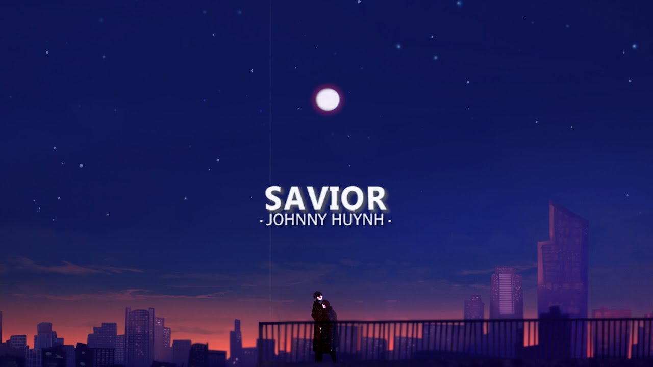 Johnny Huynh - SAVIOR (Lyrics)