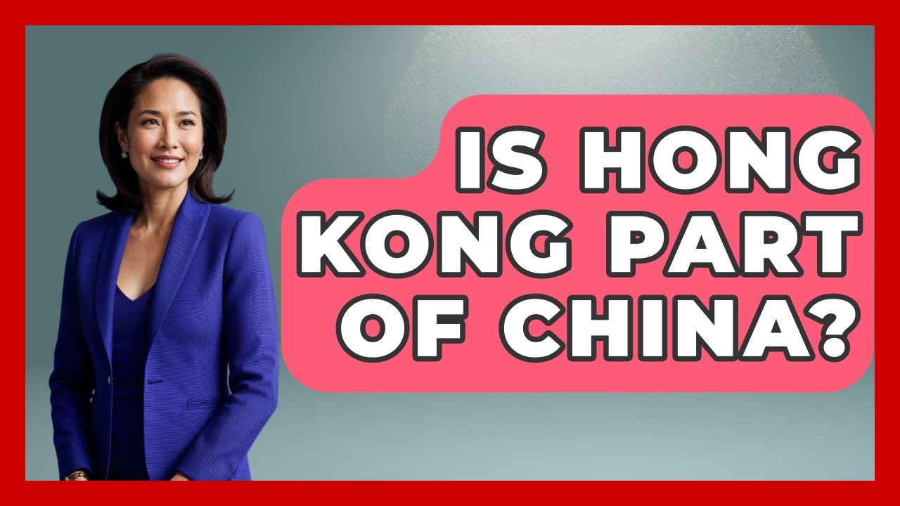 Is Hong Kong Part Of China? - Anthropology Insights
